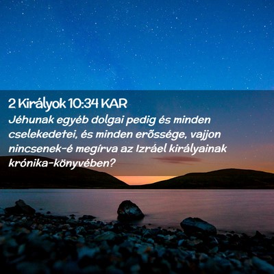 Picture 02 - 2 Királyok 10:34 KAR - Jéhunak egyéb dolgai pedig és minden - Bible Verse Picture
