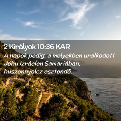 Picture 02 - 2 Királyok 10:36 KAR - A napok pedig, a melyekben uralkodott Jéhu - Bible Verse Picture