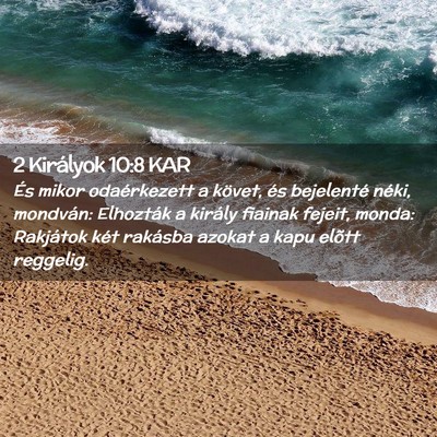 Picture 02 - 2 Királyok 10:8 KAR - És mikor odaérkezett a követ, és bejelenté - Bible Verse Picture