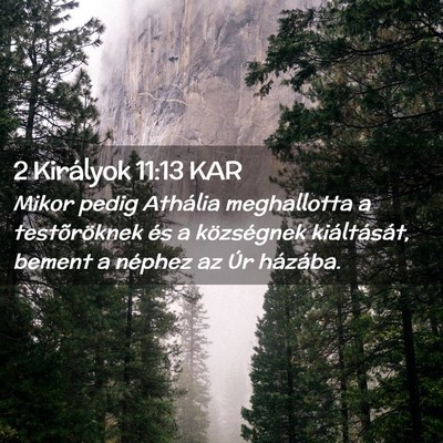 Picture 02 - 2 Királyok 11:13 KAR - Mikor pedig Athália meghallotta a testõröknek - Bible Verse Picture