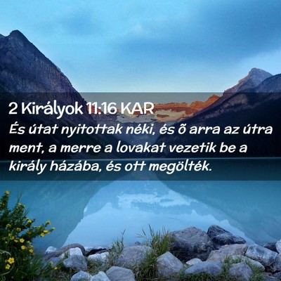 Picture 02 - 2 Királyok 11:16 KAR - És útat nyitottak néki, és õ arra az útra - Bible Verse Picture