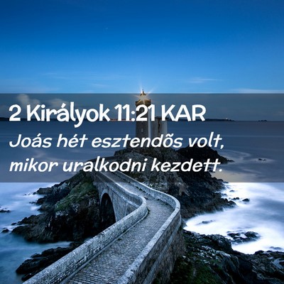 Picture 02 - 2 Királyok 11:21 KAR - Joás hét esztendõs volt, mikor uralkodni - Bible Verse Picture