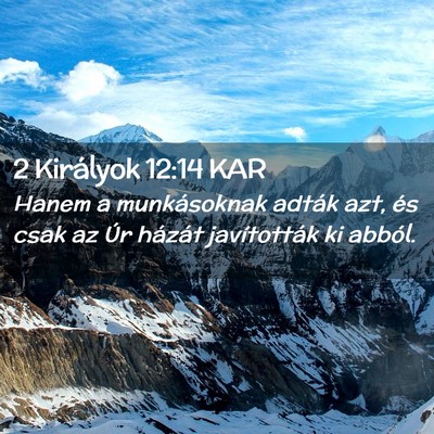 Picture 02 - 2 Királyok 12:14 KAR - Hanem a munkásoknak adták azt, és csak az Úr - Bible Verse Picture