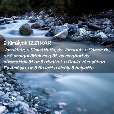 Picture 02 - 2 Királyok 12:21 KAR - Jozakhár, a Simeáth fia, és Jozadáb, a Sómer - Bible Verse Picture