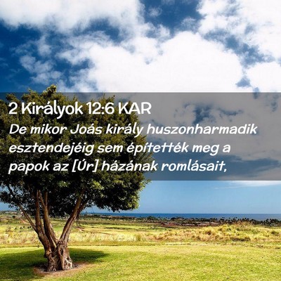 Picture 02 - 2 Királyok 12:6 KAR - De mikor Joás király huszonharmadik - Bible Verse Picture