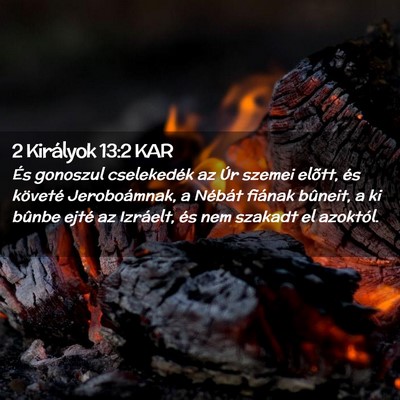Picture 02 - 2 Királyok 13:2 KAR - És gonoszul cselekedék az Úr szemei elõtt, - Bible Verse Picture