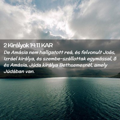 Picture 02 - 2 Királyok 14:11 KAR - De Amásia nem hallgatott reá, és felvonult - Bible Verse Picture