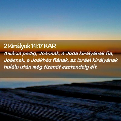 Picture 02 - 2 Királyok 14:17 KAR - Amásia pedig, Joásnak, a Júda királyának - Bible Verse Picture