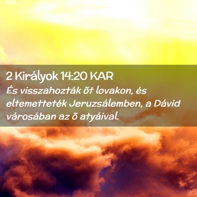 Picture 02 - 2 Királyok 14:20 KAR - És visszahozták õt lovakon, és eltemetteték - Bible Verse Picture