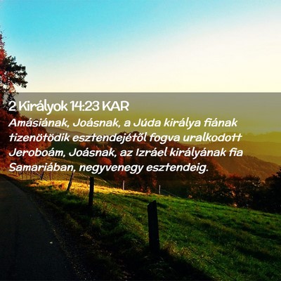 Picture 02 - 2 Királyok 14:23 KAR - Amásiának, Joásnak, a Júda királya fiának - Bible Verse Picture