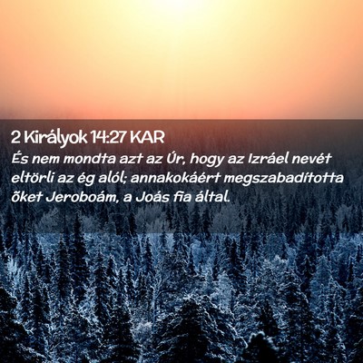 Picture 02 - 2 Királyok 14:27 KAR - És nem mondta azt az Úr, hogy az Izráel nevét - Bible Verse Picture