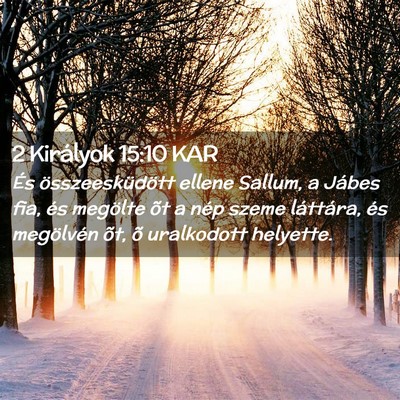 Picture 02 - 2 Királyok 15:10 KAR - És összeesküdött ellene Sallum, a Jábes fia, - Bible Verse Picture