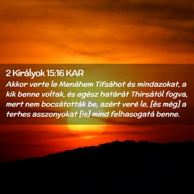 Picture 02 - 2 Királyok 15:16 KAR - Akkor verte le Menáhem Tifsáhot és mindazokat, - Bible Verse Picture
