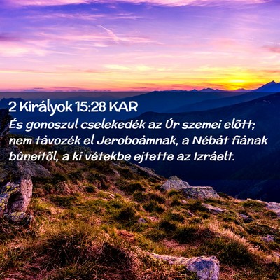 Picture 02 - 2 Királyok 15:28 KAR - És gonoszul cselekedék az Úr szemei elõtt; - Bible Verse Picture