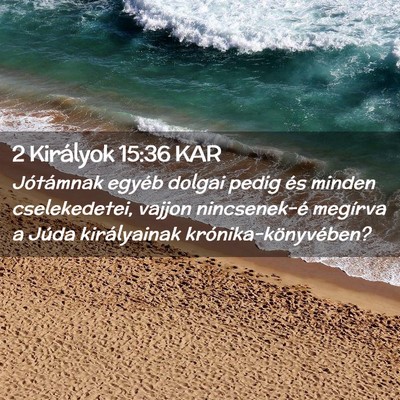 Picture 02 - 2 Királyok 15:36 KAR - Jótámnak egyéb dolgai pedig és minden - Bible Verse Picture