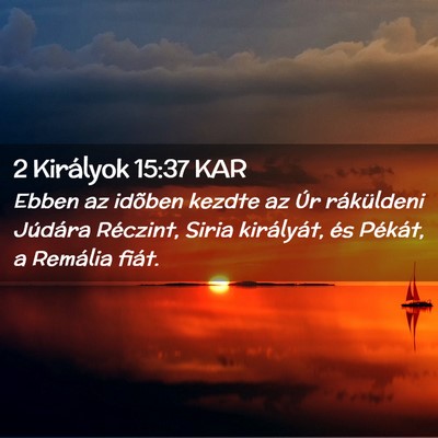 Picture 02 - 2 Királyok 15:37 KAR - Ebben az idõben kezdte az Úr ráküldeni - Bible Verse Picture