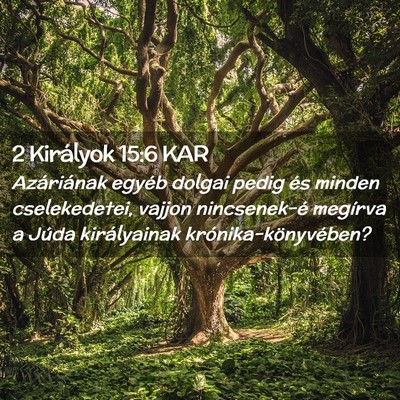 Picture 02 - 2 Királyok 15:6 KAR - Azáriának egyéb dolgai pedig és minden - Bible Verse Picture