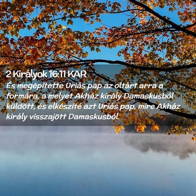Picture 02 - 2 Királyok 16:11 KAR - És megépítette Uriás pap az oltárt arra a - Bible Verse Picture