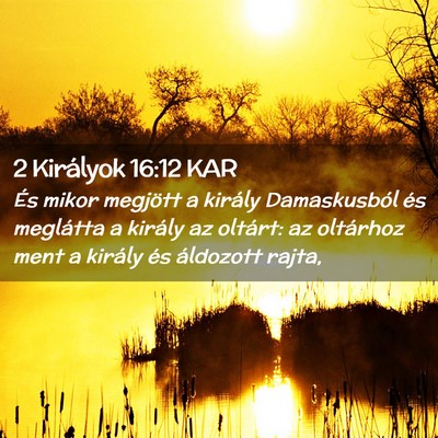 Picture 02 - 2 Királyok 16:12 KAR - És mikor megjött a király Damaskusból és - Bible Verse Picture