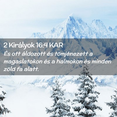 Picture 02 - 2 Királyok 16:4 KAR - És ott áldozott és tömjénezett a - Bible Verse Picture