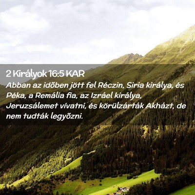Picture 02 - 2 Királyok 16:5 KAR - Abban az idõben jött fel Réczin, Siria - Bible Verse Picture