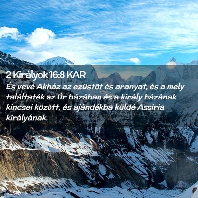 Picture 02 - 2 Királyok 16:8 KAR - És vevé Akház az ezüstöt és aranyat, és a - Bible Verse Picture