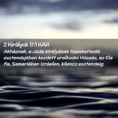 Picture 02 - 2 Királyok 17:1 KAR - Akháznak, a Júda királyának tizenkettedik - Bible Verse Picture