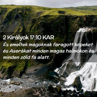 Picture 02 - 2 Királyok 17:10 KAR - És emeltek magoknak faragott képeket és - Bible Verse Picture