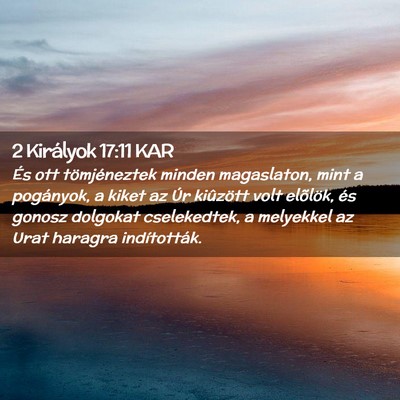 Picture 02 - 2 Királyok 17:11 KAR - És ott tömjéneztek minden magaslaton, mint a - Bible Verse Picture