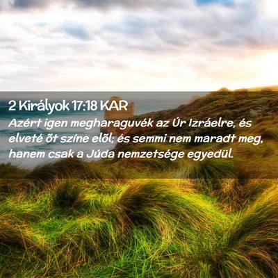 Picture 02 - 2 Királyok 17:18 KAR - Azért igen megharaguvék az Úr Izráelre, és - Bible Verse Picture