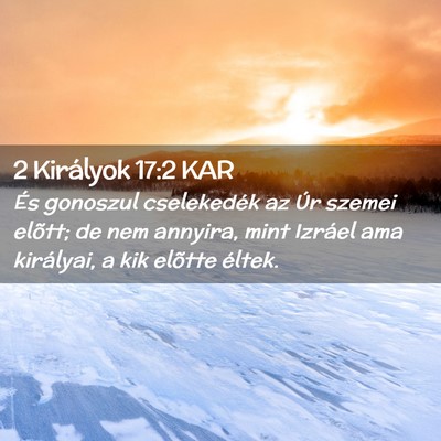 Picture 02 - 2 Királyok 17:2 KAR - És gonoszul cselekedék az Úr szemei elõtt; de - Bible Verse Picture