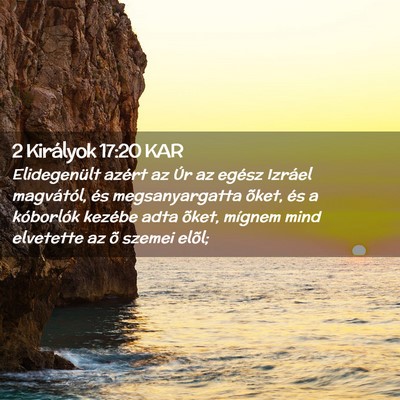 Picture 02 - 2 Királyok 17:20 KAR - Elidegenült azért az Úr az egész Izráel - Bible Verse Picture