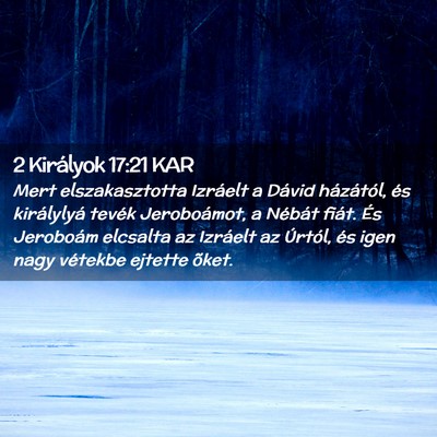 Picture 02 - 2 Királyok 17:21 KAR - Mert elszakasztotta Izráelt a Dávid házától, - Bible Verse Picture