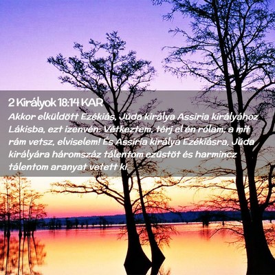 Picture 02 - 2 Királyok 18:14 KAR - Akkor elküldött Ezékiás, Júda királya - Bible Verse Picture