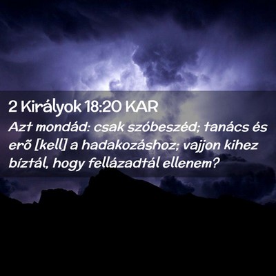 Picture 02 - 2 Királyok 18:20 KAR - Azt mondád: csak szóbeszéd; tanács és erõ - Bible Verse Picture