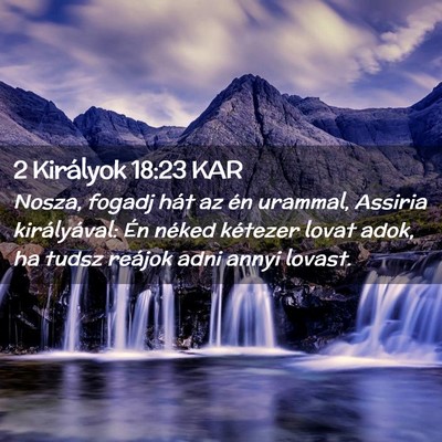 Picture 02 - 2 Királyok 18:23 KAR - Nosza, fogadj hát az én urammal, Assiria - Bible Verse Picture
