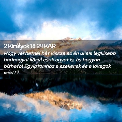 Picture 02 - 2 Királyok 18:24 KAR - Hogy verhetnél hát vissza az én uram legkisebb - Bible Verse Picture