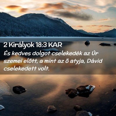 Picture 02 - 2 Királyok 18:3 KAR - És kedves dolgot cselekedék az Úr szemei - Bible Verse Picture