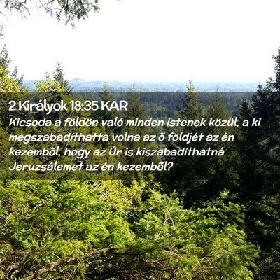 Picture 02 - 2 Királyok 18:35 KAR - Kicsoda a földön való minden istenek közül, - Bible Verse Picture