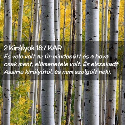 Picture 02 - 2 Királyok 18:7 KAR - És vele volt az Úr mindenütt és a hova csak - Bible Verse Picture