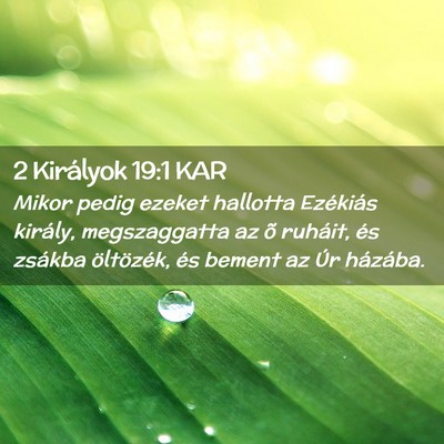 Picture 02 - 2 Királyok 19:1 KAR - Mikor pedig ezeket hallotta Ezékiás király, - Bible Verse Picture