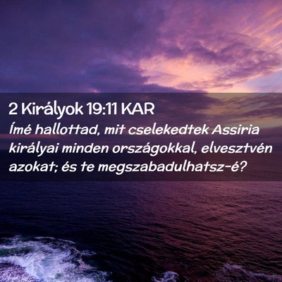 Picture 02 - 2 Királyok 19:11 KAR - Ímé hallottad, mit cselekedtek Assiria - Bible Verse Picture