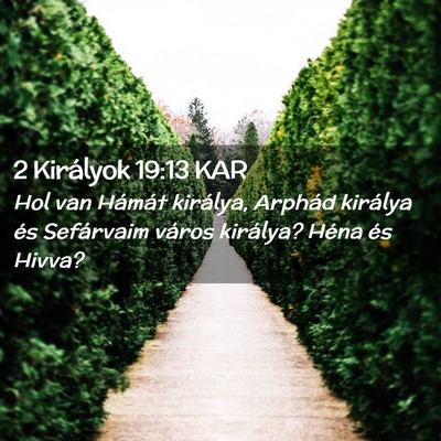Picture 02 - 2 Királyok 19:13 KAR - Hol van Hámát királya, Arphád királya és - Bible Verse Picture