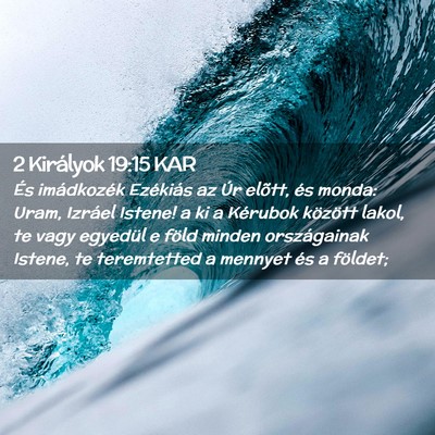 Picture 02 - 2 Királyok 19:15 KAR - És imádkozék Ezékiás az Úr elõtt, és - Bible Verse Picture