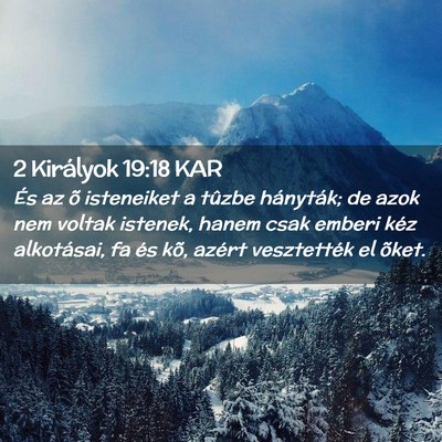 Picture 02 - 2 Királyok 19:18 KAR - És az õ isteneiket a tûzbe hányták; de azok - Bible Verse Picture