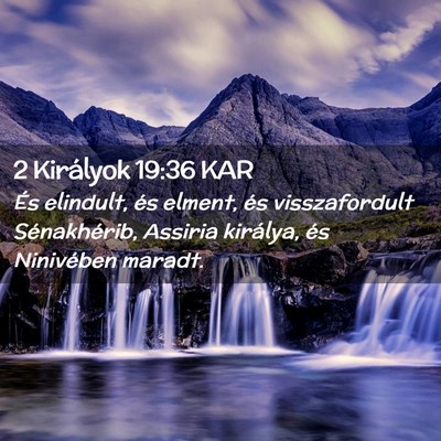 Picture 02 - 2 Királyok 19:36 KAR - És elindult, és elment, és visszafordult - Bible Verse Picture