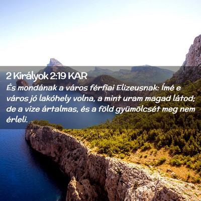 Picture 02 - 2 Királyok 2:19 KAR - És mondának a város férfiai Elizeusnak: Ímé - Bible Verse Picture