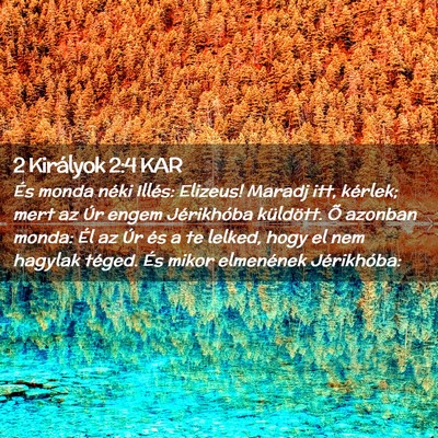 Picture 02 - 2 Királyok 2:4 KAR - És monda néki Illés: Elizeus! Maradj itt, - Bible Verse Picture