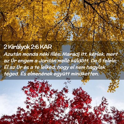 Picture 02 - 2 Királyok 2:6 KAR - Azután monda néki Illés: Maradj itt, kérlek, - Bible Verse Picture