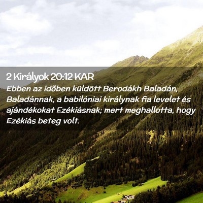Picture 02 - 2 Királyok 20:12 KAR - Ebben az idõben küldött Berodákh Baladán, - Bible Verse Picture